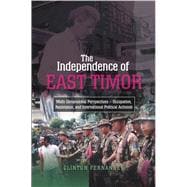 Independence of East Timor Multi-Dimensional Perspectives - Occupation, Resistance, and International Political Activism