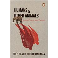 Humans and Other Animals Animal Fiction from Vietnam
