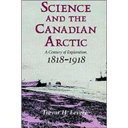 Science and the Canadian Arctic: A Century of Exploration, 1818â€“1918