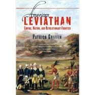 American Leviathan Empire, Nation, and Revolutionary Frontier