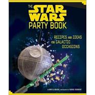 The Star Wars Party Book Recipes and Ideas for Galactic Occasions