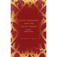 Incest Avoidance and the Incest Taboos