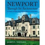 Newport Through Its Architecture : A History of Styles from Postmedieval to Postmodern