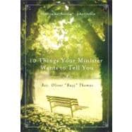 10 Things Your Minister Wants to Tell You (But Can't, Because He Needs the Job)