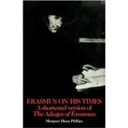Erasmus on His Times: A Shortened Version of the 'Adages' of Erasmus