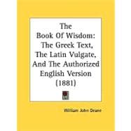 Book of Wisdom : The Greek Text, the Latin Vulgate, and the Authorized English Version (1881)