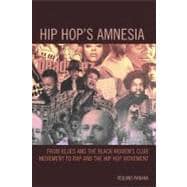 Hip Hop's Amnesia From Blues and the Black Women's Club Movement to Rap and the Hip Hop Movement