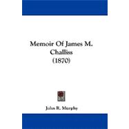 Memoir of James M. Challiss