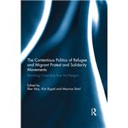 The Contentious Politics of Refugee and Migrant Protest and Solidarity Movements: Remaking Citizenship from the Margins