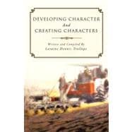Developing Character and Creating Characters