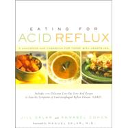 Eating for Acid Reflux A Handbook and Cookbook for Those with Heartburn
