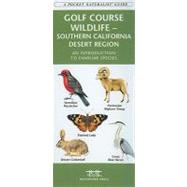 Golf Course Wildlife, Southern California Desert Region A Folding Pocket Guide to Familiar Species