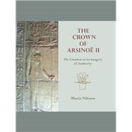 The Crown of Arsinoe II: The Creation of an Imagery of Authority