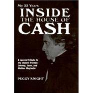 My 33 Years Inside the House of Cash: A Special Tribute to My Closest Friends : Johnny, June, and Mother Maybelle