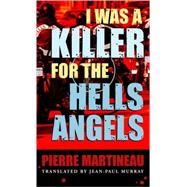 I Was a Killer for the Hells Angels : The Story of Serge Quesnal