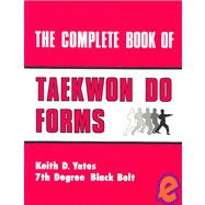 The Complete Book of Taekwon Do Forms