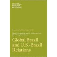 Global Brazil and U. S.- Brazil Relations : Independent Task Force Report No.66