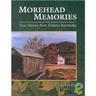 Morehead Memories: True Stories from Eastern Kentucky