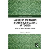Education and Muslim Identity During a Time of Tension: Inside an American Islamic School