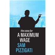 The Case for a Maximum Wage