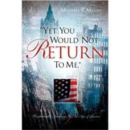 Yet You Would Not Return To Me