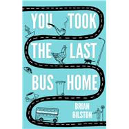 You Took the Last Bus Home The Poems of Brian Bilston