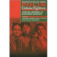 Polin: Studies in Polish Jewry Volume 18 Jewish Women in Eastern Europe