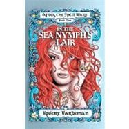 In the Sea Nymph's Lair : After the Spell Wars Book 2