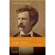 Mark Twain Preacher, Prophet, and Social Philosopher