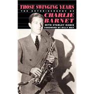 Those Swinging Years The Autobiography of Charlie Barnet