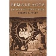 Female Acts in Greek Tragedy