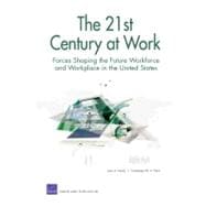 The 21st Century at Work Forces Shaping the Future Workforce and Workplace in the United States