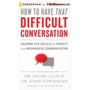 How to Have That Difficult Conversation: Gaining the Skills for Honest and Meaningful Communication, Library Edition