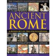 The Complete Illustrated History of Ancient Rome A boxed set of two encyclopedias: A chronicle of political and military history and a guide to art, architecture and everyday life, in more than 920 photographs.