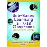 Web-Based Learning in K-12 Classrooms: Opportunities and Challenges