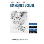Rethinking the Frankfurt School: Alternative Legacies of Cultural Critique