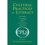 Cultural Practices of Literacy: Case Studies of Language, Literacy, Social Practice, and Power