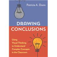 Drawing Conclusions: Using Visual Thinking to Understand Complex Concepts in the Classroom