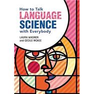 How to Talk Language Science with Everybody