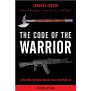 The Code of the Warrior Exploring Warrior Values Past and Present