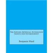 The Applied Artificial Automation Agents and Environmenst