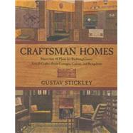 Craftsman Homes More Than 40 Plans For Building Classic Arts & Crafts-Style Cottages, Cabins, And Bungalows