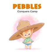 Pebbles Conquers Camp