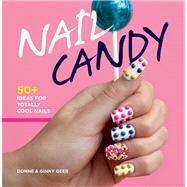 Nail Candy : 100+ Ideas for Totally Bitchin' Nails