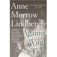 Against Wind and Tide Letters and Journals, 1947-1986