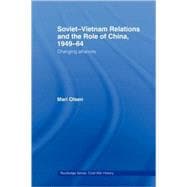 Soviet-Vietnam Relations and the Role of China 1949-64: Changing Alliances