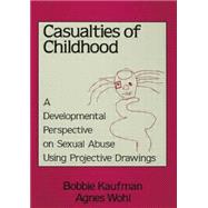 Casualties Of Childhood: A Developmental Perspective On Sexual Abuse Using Projective Drawings