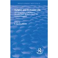 Revival: Religion and the Future Life (1922): The Development of the Belief in Life After Death By Authorities in the History of Religions