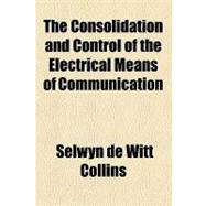 The Consolidation and Control of the Electrical Means of Communication