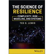 The Science of Resilience Complexity, Risk Modeling, and Systems,9781394354924